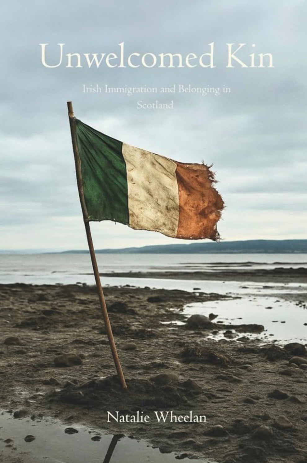 Unwelcomed Kin: Irish Immigration and Belonging in Scotland